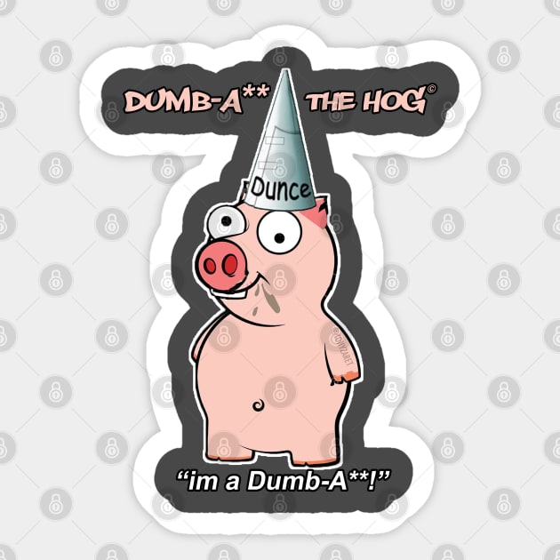 DumbA** The Hog 'I'm A DumbA**' Sticker by tonyzaret